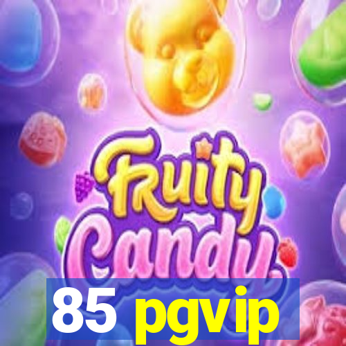 85 pgvip